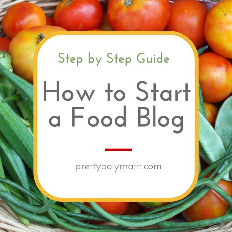How to Start Your Own Food Blog | Pretty Polymath