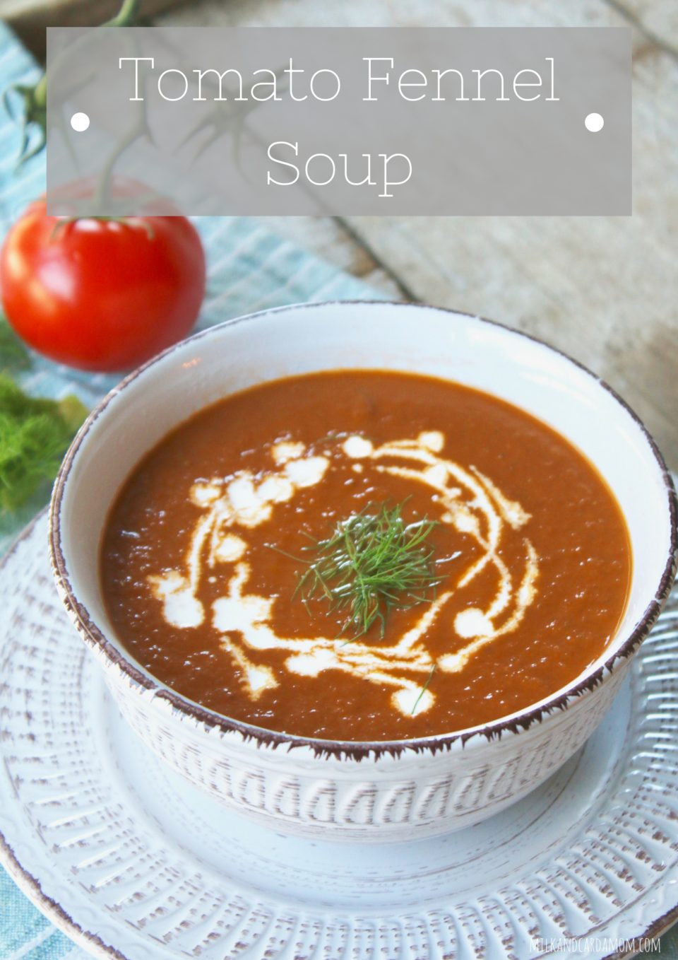 Tomato Fennel Soup | Milk & Cardamom