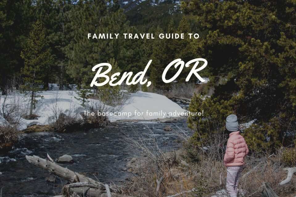 Family Vacation Guide to Bend Oregon
